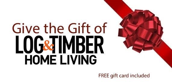 Give the gift of Log and Timber Home Living